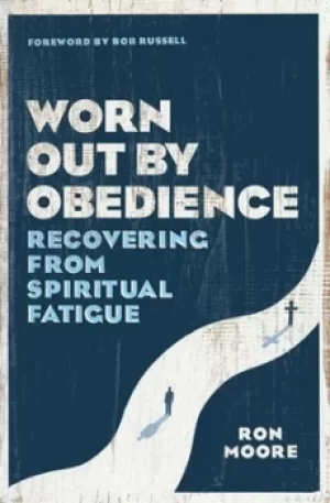 Image of Worn out by obedience by Ron Moore