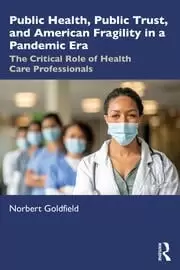 Image of Public Health Public Trust and American Fragility in a Pandemic Era The Critical Role of Health Care Professionals