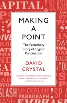Image of Making a Point : The Pernickety Story of English Punctuation