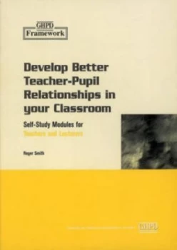 Image of Develop Better Teacher-Pupil Relationships in Your Classroom by Roger Smith Paperback