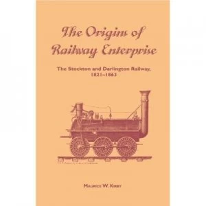 Image of The Origins of Railway Enterprise by Maurice W. Kirby Hardback
