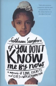 Image of If You Dont Know Me by Now by Sathnam Sanghera Hardback