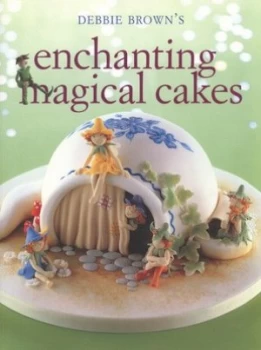 Image of Debbie Browns Enchanting Magical Cakes by Debbie Brown and Debbie Brown and Debbie Brown Paperback