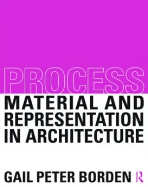 Image of Process: Material and Representation in Architecture