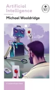 Image of Artificial Intelligence : Everything you need to know about the coming AI. A Ladybird Expert Book