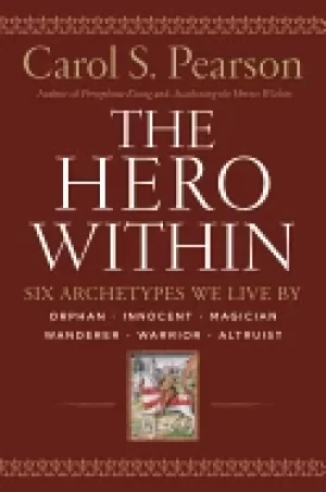 Image of hero within rev and expanded ed six archetypes we live by