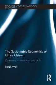 Image of The Sustainable Economics of Elinor Ostrom Commons contestation and craft