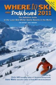 Image of Where to Ski and Snowboard 2011 by Chris Gill and Dave Watts Paperback