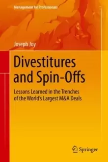 Image of Divestitures and Spin-Offs : Lessons Learned in the Trenches of the World's Largest M&A Deals