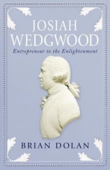 Image of Josiah Wedgwood by Brian Dolan Paperback