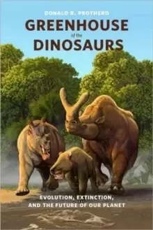 Image of Greenhouse of the Dinosaurs : Evolution, Extinction, and the Future of Our Planet