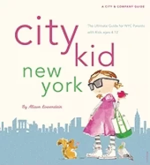 Image of city kid new york the ultimate guide for nyc parents with kids ages 4 12