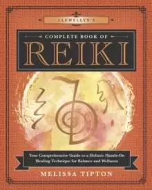 Image of Llewellyns Complete Book of Reiki : Your Comprehensive Guide to a Holistic Hands-On Healing Technique for Balance and Wellness