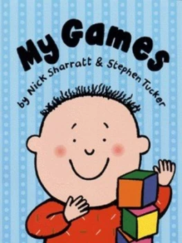 Image of My Games by Nick Sharratt and Stephen Tucker Hardback