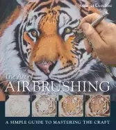 Image of art of airbrushing a simple guide to mastering the craft