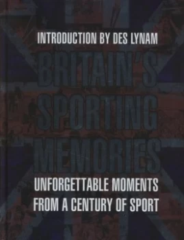 Image of Britains Sporting Memories by Desmond Lynam Hardback