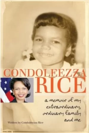 Image of Condoleezza Rice A Memoir of My Extraordinary Ordinary Family and Me by Condoleezza Rice