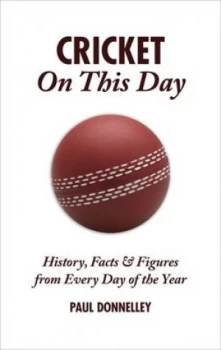 Image of Cricket on This Day by Paul Donnelley Hardback
