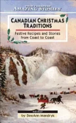 Image of canadian christmas traditions festive recipes and stories from coast to coa