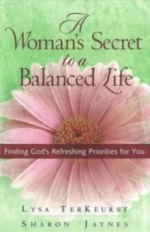 Image of A womans secret to a balanced life by Lysa TerKeurst