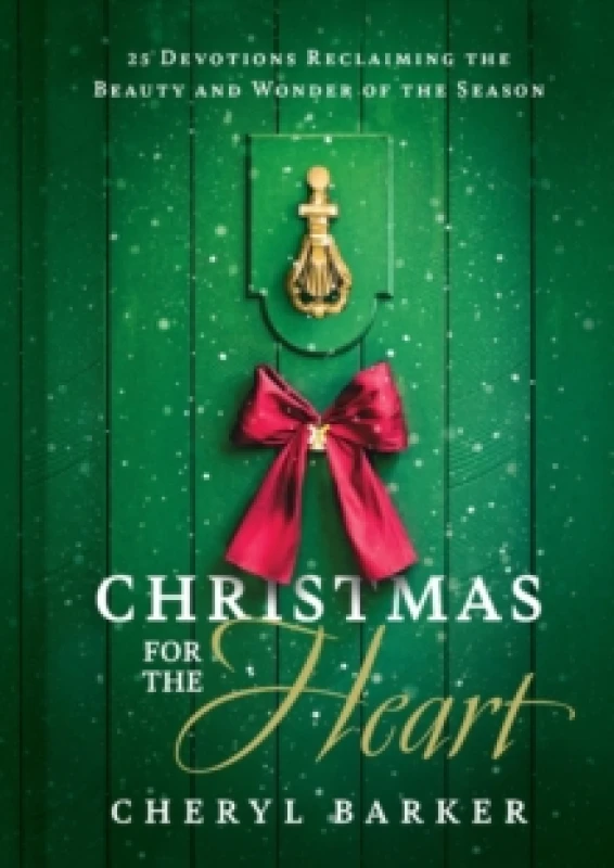 Image of Christmas for the Heart : 25 Devotions Reclaiming the Beauty and Wonder of the Season Hardback