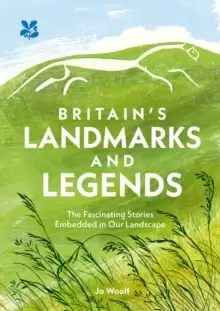 Image of Britain's Landmarks and Legends : The Fascinating Stories Embedded in Our Landscape