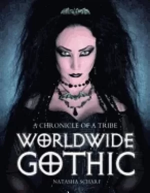 Image of worldwide gothic a chronicle of a tribe