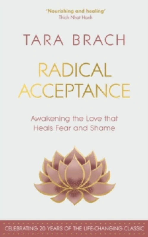 Image of Radical Acceptance : Awakening the Love that Heals Fear and Shame Hardback