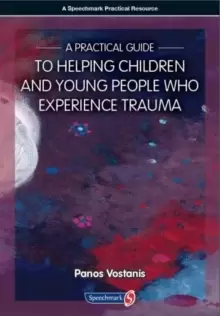 Image of A Practical Guide to Helping Children and Young People Who Experience Trauma : A Practical Guide