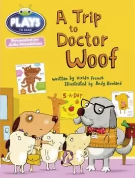 Image of Bug Club Julia Donaldson Plays Blue KS1/1B A Trip to Doctor Woof by Vivian French