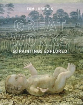 Image of Great Works by Tom Lubbock Hardback