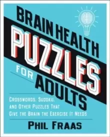 Image of Brain Health Puzzles for Adults : Crosswords, Sudoku, and Other Puzzles That Give the Brain the Exercise It Needs
