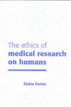 Image of The Ethics of Medical Research on Humans by Claire Foster Paperback