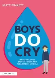 Image of Boys Do Cry Improving Boys' Mental Health and Wellbeing in Schools