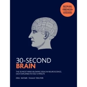 Image of 30-Second Brain : The 50 most mind-blowing ideas in neuroscience, each explained in half a minute