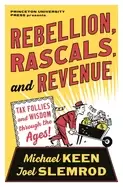 Image of rebellion rascals and revenue tax follies and wisdom through the ages