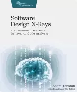 Image of software design x rays fix technical debt with behavioral code analysis