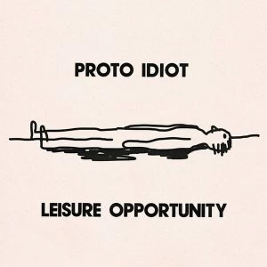 Image of Proto Idiot &lrm;- Leisure Opportunity Vinyl