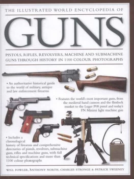 Image of The Illustrated World Encyclopedia of Guns by Will Fowler and Will Fowler and Will Fowler Hardback