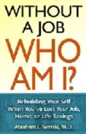 Image of Without a job who am I? by Abraham J Twerski