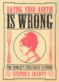 Image of Eating Your Auntie Is Wrong by Stephen Arnott Book