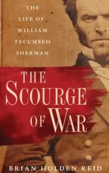 Image of The Scourge of War : The Life of William Tecumseh Sherman