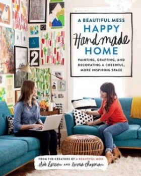 Image of A Beautiful Mess Happy Handmade Home by Elsie Larson Paperback