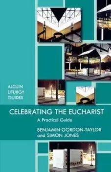 Image of Celebrating the Eucharist - A Practical Guide by Benjamin Gordon-Taylor
