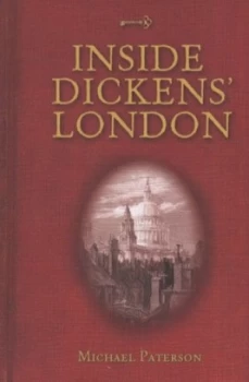 Image of Inside Dickens London by Michael Paterson Hardback