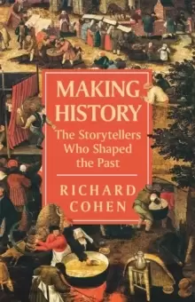 Image of Making History : The Storytellers Who Shaped the Past