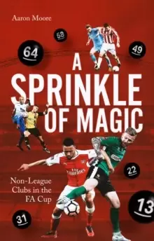 Image of A Sprinkle of Magic : Non-League Clubs in the Fa Cup