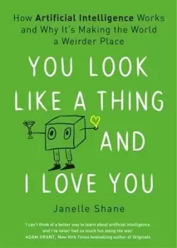 Image of You look like a thing and I love you by Janelle Shane