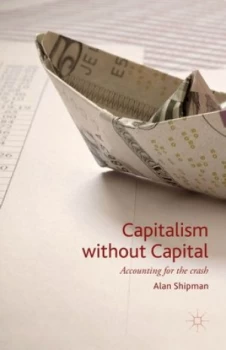 Image of Capitalism Without Capital by A. Shipman Hardback
