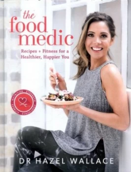 Image of The Food Medic by Dr Hazel Wallace Hardback